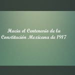 Imagen Congreso Constitucional “Hacia el Centenario de la Constitución Mexicana de 1917”