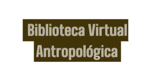 Imagen Biblioteca Virtual Antropología