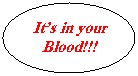 Elipse: Its in your
Blood!!!
 
Blood!!!
