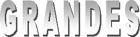 GRANDES