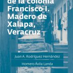 Imagen Voces y rostros de la colonia Francisco I. Madero de Xalapa, Ver.