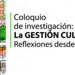 Imagen Coloquio de Investigación: La Gestión Cultural en México. Reflexiones desde lo local.