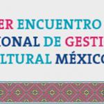 Imagen 3er. Encuentro Nacional de Gestión Cultural México