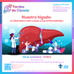 Imagen Tardes de Ciencia: Charla a  Distancia: «El Hígado: el laboratorio  del cuerpo y sus enfermedades.»