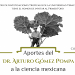 Imagen Invitación al primer foro «Aportes del Dr. Arturo Gómez Pompa a la ciencia mexicana»