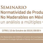 Imagen Invitación al Seminario Normatividad de Productos Forestales No Maderables en México, un análisis a múltiples voces