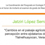 Imagen Invitación al examen de grado de Maestría en Ecología Tropical Jatziri López Serrano