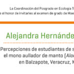 Imagen Invitación al examen de grado de Maestría en Ecología Tropical de Alejandra Hernández Cortés