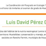 Imagen Invitación al examen de grado de Maestría en Ecología Tropical del Biol. Luis David Pérez Grácida