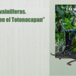 Imagen Presentación del fotolibro “Las mujeres vainilleras. Un paisaje Sensorial en el Totonacapan.”