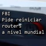 Imagen El FBI pide reiniciar los routers a nivel mundial