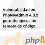 Imagen Vulnerabilidad en PhpMyAdmin 4.8.x permite ejecución remota de código