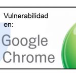 Imagen Vulnerabilidad en Google Chrome