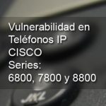 Imagen Vulnerabilidad en teléfonos IP CISCO