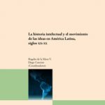 Imagen La historia intelectual y el movimiento de las ideas en América Latina, siglos XIX-XX