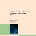 Imagen La historia intelectual y el movimiento de las ideas en América Latina, siglos XIX-XX
