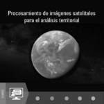 Imagen Curso | Procesamiento de imágenes satelitales para el análisis territorial