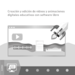 Imagen Curso | Creación y edición de videos y animaciones digitales educativas con software libre