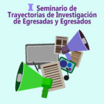 Imagen I Seminario de Trayectorias de Investigación de Egresadas y Egresados