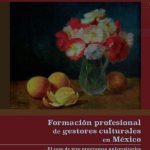 Imagen Formación profesional de gestores culturales en México.