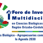 Imagen 1er Foro de Investigación Multidisciplinaria en Ciencias Biológicas y Agropecuarias Región Orizaba – Córdoba