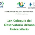 Imagen Primer coloquio del Observatorio Urbano Universitario