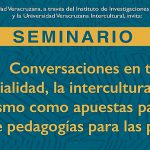 Imagen Seminario: Conversaciones en torno a la Descolonialidad, la interculturalidad y el feminismo como apuestas para la construcción de pedagogías para las paces