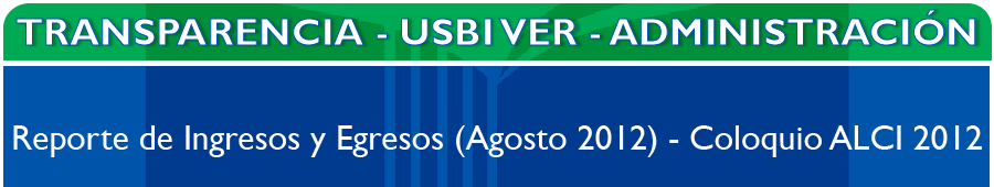 Reporte de Ingresos y Egresos (Agosto 2012) - Coloquio ALCI 2012